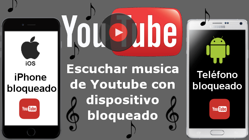 Como Escuchar La Musica De Los Videos De Youtube Con El Telefono Bloqueado Android E Ios