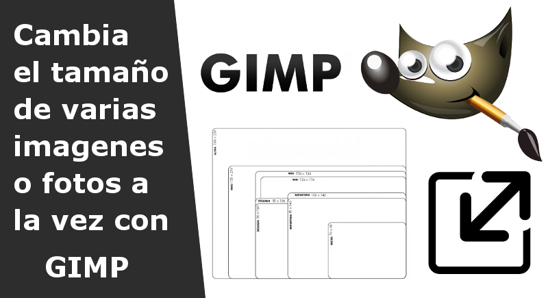 Cambiar el tamaño de varias fotos al mismo tiempo con GIMP