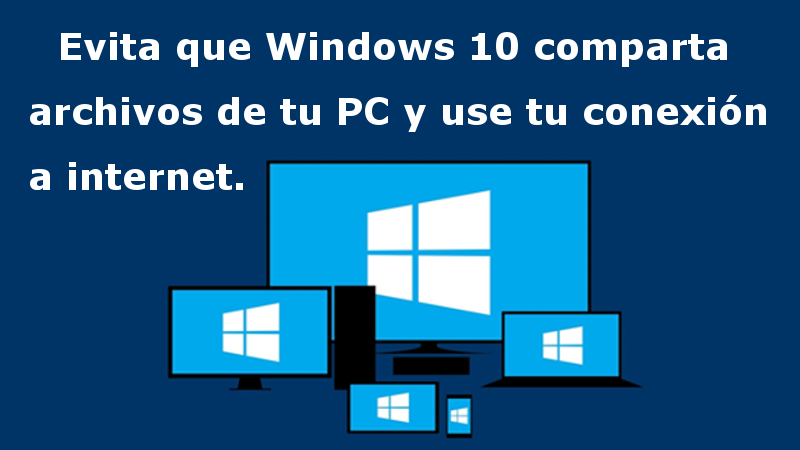 Impide que Windows 10 comparta tus archivos de actualizacion con otros usuarios y utilice el ancho de banda de tu conexión a internet