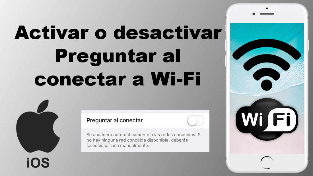 como activar o desactivar la pregunta de conexión a redes Wifi en iOS 11