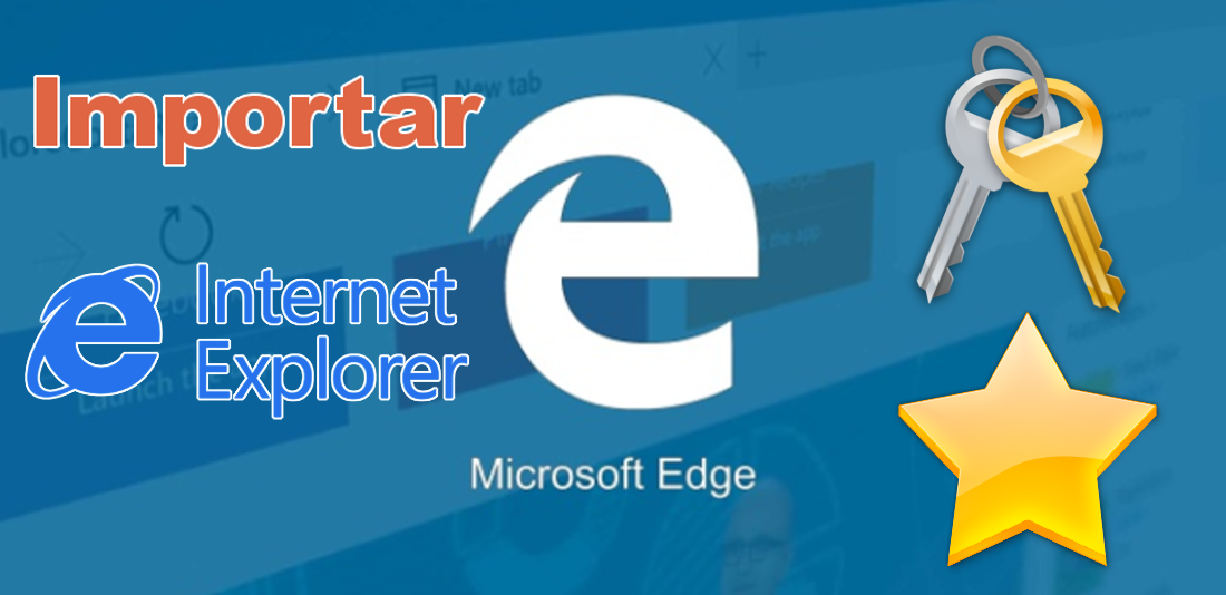 Importar las contraseñas de internet explorer a Microsoft Edge