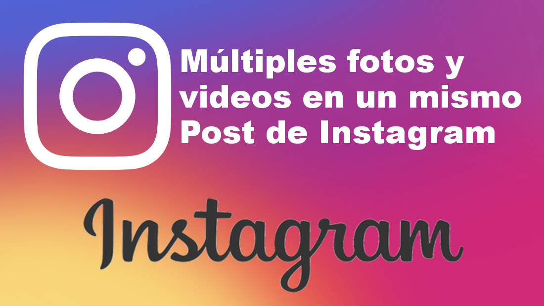 realizar publicaciones en instagram con 10 fotos o videos