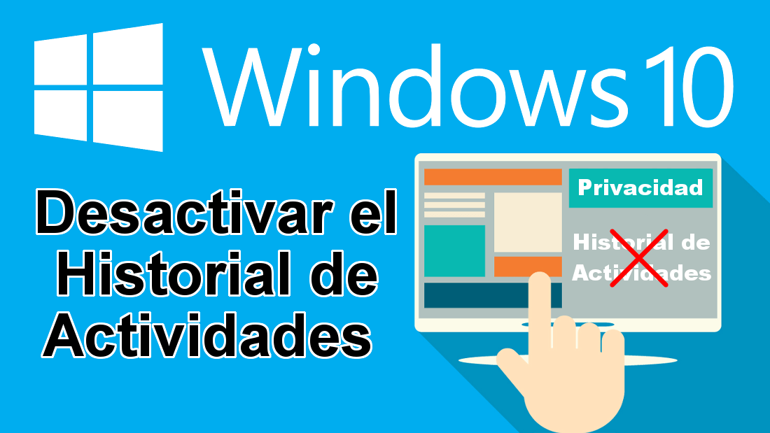como desactivar el historial de actividades de Windows 10