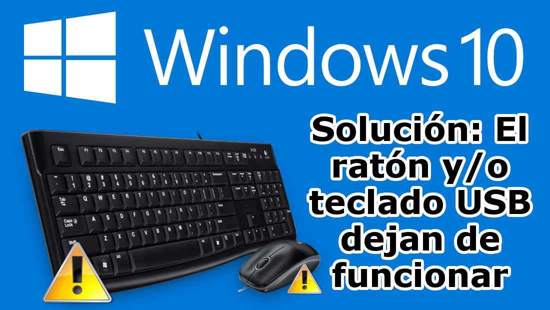 solucionar error que hace que el raton y teclado conectado por USB deje de funcionar en Windows 10