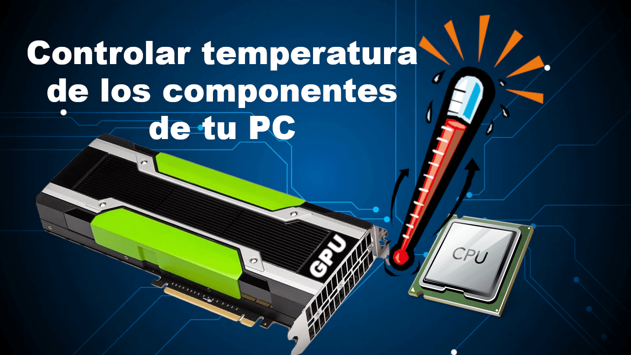 saber la temperatura de la CPU o GPU en tu ordenador