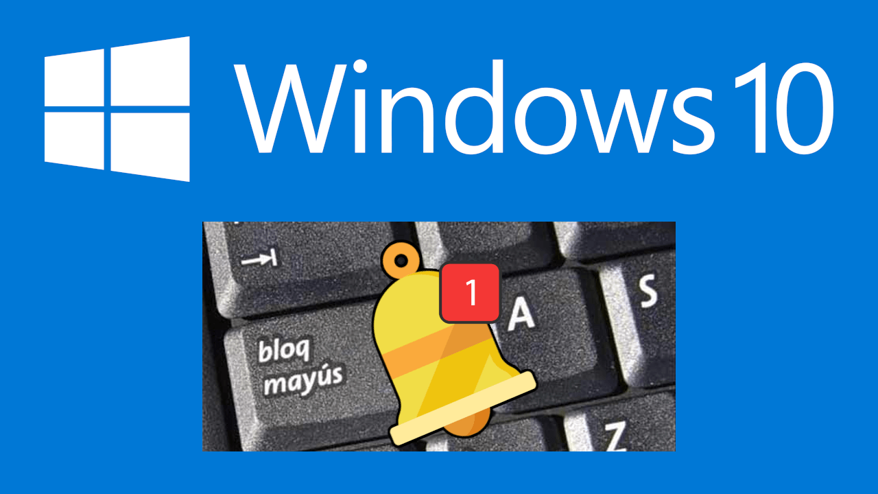 como activar la notificación de tecla de mayusculas en windows 10