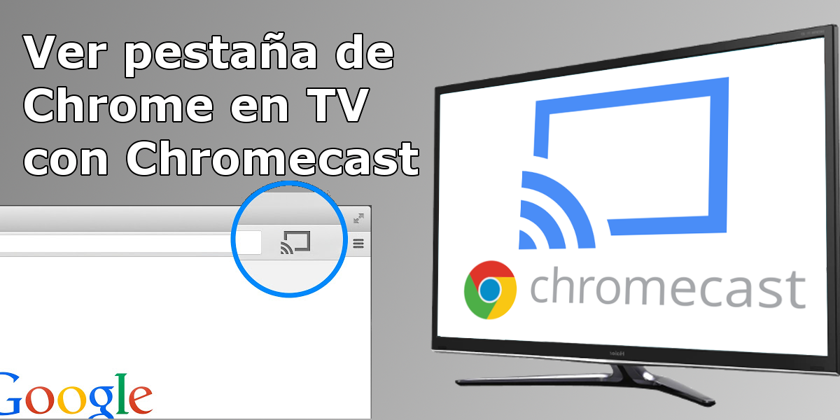 Cómo enviar contenido del PC al televisor con Chromecast