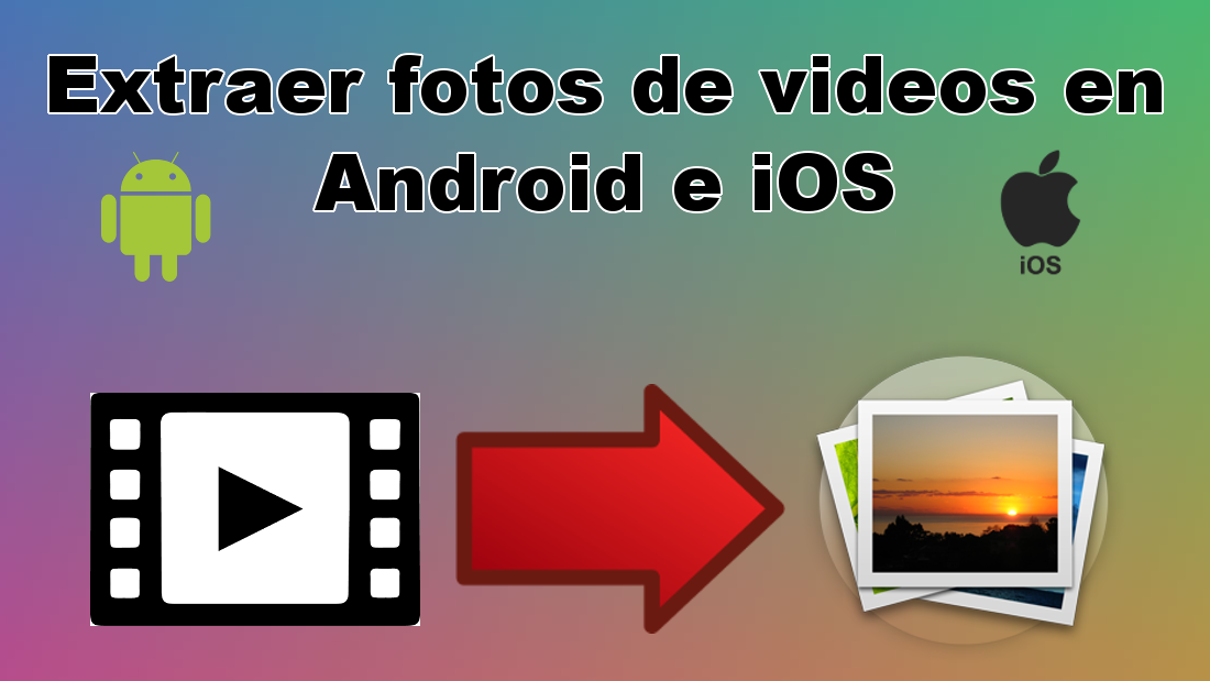 como conseguir fotos de los videos de android o iPhone